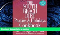 READ BOOK  The South Beach Diet Parties and Holidays Cookbook: Healthy Recipes for Entertaining