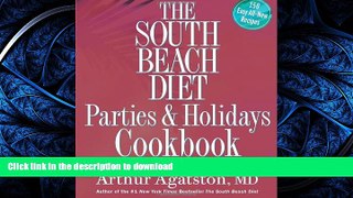 READ BOOK  The South Beach Diet Parties and Holidays Cookbook: Healthy Recipes for Entertaining