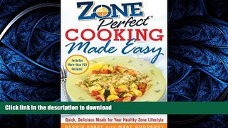 READ BOOK  ZonePerfect Cooking Made Easy: Quick, Delicious Meals for Your Healthy Zone Lifestyle