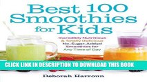 Best Seller Best 100 Smoothies for Kids: Incredibly Nutritious and Totally Delicious