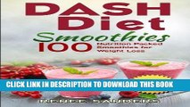 Ebook DASH Diet Smoothies: 100 Nutrition Packed Smoothies for Weight Loss (DASH Diet Cookbooks)
