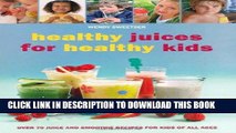 Best Seller Healthy Juices for Healthy Kids: Over 70 Juice and Smoothie Recipes for Kids of All