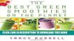 Ebook The Best Green Smoothies on the Planet: The 150 Most Delicious, Most Nutritious, 100% Vegan