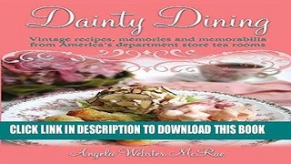 [PDF] Dainty Dining: Vintage Recipes, Memories and Memorabilia from America s Department Store Tea