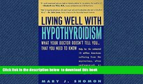 Best books  Living Well with Hypothyroidism: What Your Doctor Doesn t Tell You... That You Need to