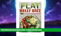 Read book  Flat Belly Diet: Top 45 Flat Belly Recipes-Flatten And Reduce Your Belly By Eating Flat
