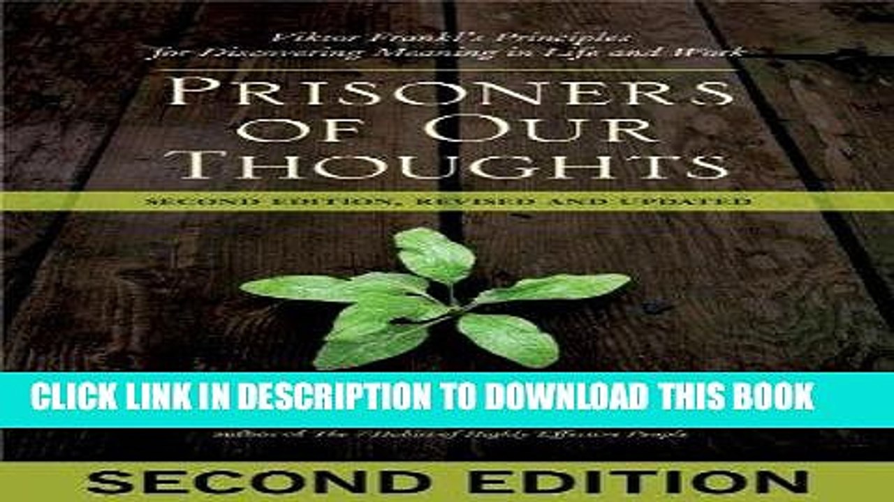 [PDF] Prisoners Of Our Thoughts: Viktor Frankl s Principles for Discovering Meaning in Life and
