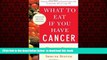 liberty book  What to Eat if You Have Cancer (revised): Healing Foods that Boost Your Immune