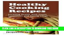 Best Seller Healthy Cooking Recipes: Amazing Health with Green Smoothies and Eating Clean Free