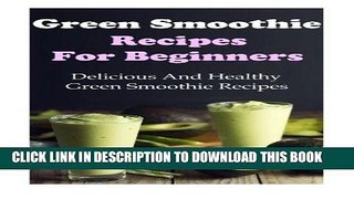Ebook Green Smoothie Recipes: Delicious And Healthy Green Smoothies For Weight Loss (Green