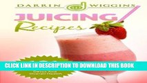 Best Seller Juicing: Recipes - 101 Juicing Recipes For Weight Loss, Detox And Overall Health Free
