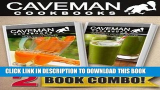 Ebook Paleo Juicing Recipes and Paleo Green Smoothie Recipes: 2 Book Combo (Caveman Cookbooks)