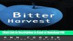 Read Bitter Harvest: A Chef s Perspective on the Hidden Danger in the Foods We Eat and What You