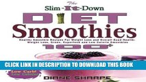 Ebook The Slim-It-Down Diet Smoothies: Over 100 Healthy Smoothie Recipes For Weight Loss and