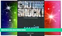 Ebook deals  Culture Shock! Mexico (Culture Shock! A Survival Guide to Customs   Etiquette)  READ