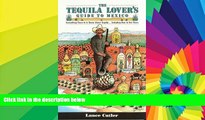 Must Have  Tequila Lover s Guide to Mexico: Everything There Is to Know About Tequila Including