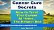 liberty books  Cancer Cure Secrets: How to Treat Cancer at Home...The Natural and Easy Way! full