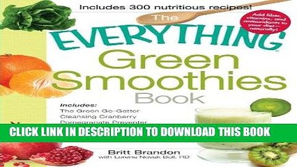 Ebook The Everything Green Smoothies Book: Includes The Green Go-Getter, Cleansing Cranberry,