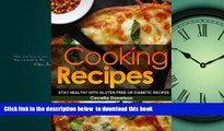 Best books  Cooking Recipes: Stay Healthy with Gluten Free or Diabetic Recipes full online