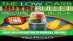 Best Seller The Low Carb NutriBullet Recipe Book: 200 Health Boosting Low Carb Delicious and