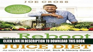 Ebook The Reboot with Joe Juice Diet â€“ Lose weight, get healthy and feel amazing: As seen in the