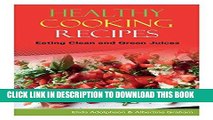Ebook Healthy Cooking Recipes: Eating Clean and Green Juices Free Read