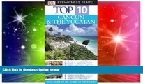 Ebook Best Deals  Cancun and Yucatan (DK Eyewitness Top 10 Travel Guide)  BOOOK ONLINE