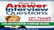 [PDF] How to Answer Interview Questions: 101 Tough Interview Questions Popular Online