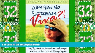 Buy NOW  Why You No Scream Viva?! My Big Mexican Adventure That Taught Me How to Live, Love, and