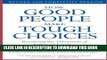 [PDF] FREE How Good People Make Tough Choices Rev Ed: Resolving the Dilemmas of Ethical Living