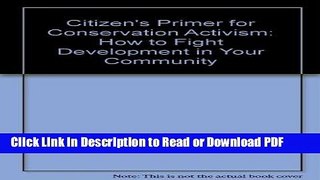PDF Citizen s Primer for Conservation Activism: How to Fight Development in Your Community PDF Free