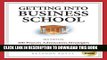 Ebook Secrets to Getting into Business School: 100 Proven Admissions Strategies to Get You