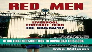 Ebook Red Men: Liverpool Football Club The Biography Free Read