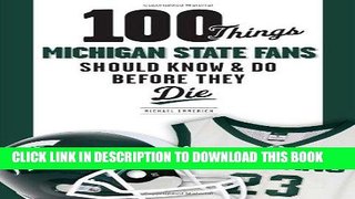 Best Seller 100 Things Michigan State Fans Should Know   Do Before They Die (100 Things...Fans