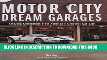 Ebook Motor City Dream Garages: Amazing Collections from America s Greatest Car City Free Read