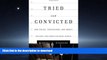 READ BOOK  Tried and Convicted: How Police, Prosecutors, and Judges Destroy Our Constitutional