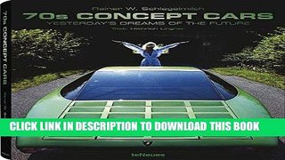 [PDF] 70s Concept Cars: Yesterday s Dreams of the Future (English, German and French Edition)