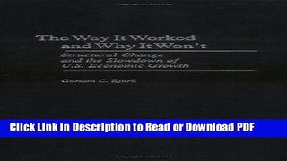 Read Way It Worked and Why It Won t, The: Structural Change and the Slowdown of U.S. Economic