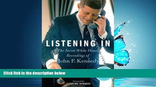 PDF Listening In: The Secret White House Recordings of John F. Kennedy Full Online Ebook