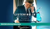 PDF Listening In: The Secret White House Recordings of John F. Kennedy Full Online Ebook