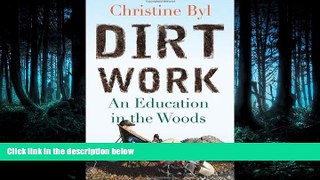 Download Dirt Work: An Education in the Woods Library Online