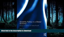 READ BOOK  Disability Politics in a Global Economy: Essays in Honour of Marta Russell FULL ONLINE