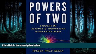 Read Powers of Two: Finding the Essence of Innovation in Creative Pairs Library Online Ebook