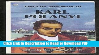 Download The Life and Work of Karl Polanyi (Critical Perspectives on Historic Issues) Book Online