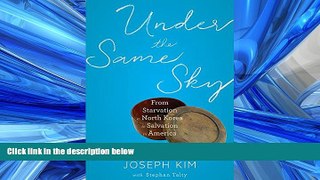 PDF Download Under the Same Sky: From Starvation in North Korea to Salvation in America Library