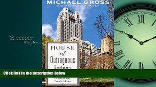 Read House of Outrageous Fortune: Fifteen Central Park West, the World s Most Powerful Address
