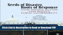Read Seeds of Disaster, Roots of Response: How Private Action Can Reduce Public Vulnerability