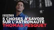 5 choses à savoir sur l'astronaute Thomas Pesquet
