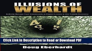 Read Illusions of Wealth: Actively Manage Your Investments or Expect Losses in this Volatile