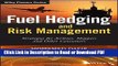 PDF Fuel Hedging and Risk Management: Strategies for Airlines, Shippers and Other Consumers (The